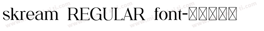 skream REGULAR font字体转换